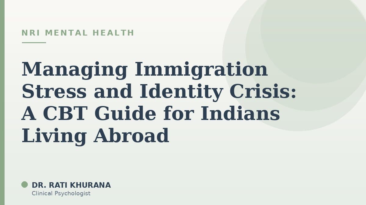 Managing Immigration Stress and Identity Crisis: A CBT Guide for Indians Living Abroad
