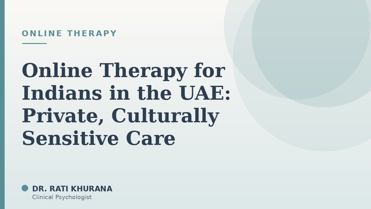 Online Therapy for Indians in the UAE: Private, Culturally Sensitive Care